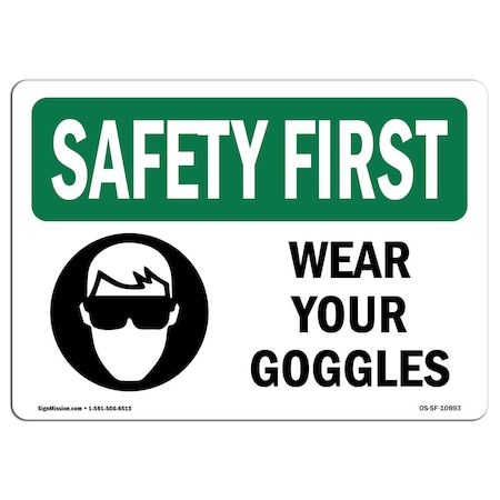 Signmission OSHA SAFETY FIRST Sign, Wear Your Goggles, 14in X 10in Decal, 14" W, 10" H, Landscape OS-SF-D-1014-L-10893